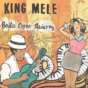 King Mele - Baila como quieras.jpeg